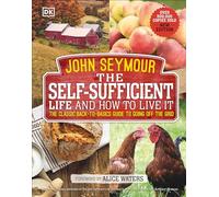 The Self-Sufficient Life and How to Live It: The Complete Back-to-Basics Guide