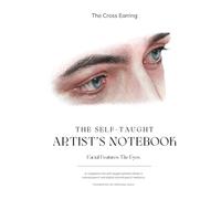The Self-Taught Artist's Notebook - Facial Features: The Eyes