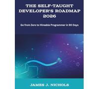 The Self-Taught Developer's Roadmap 2026: Go from Zero to Hireable Programmer in 90 Days