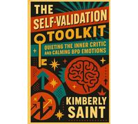 The Self-Validation Toolkit: Quieting the Inner Critic and Calming BPD Emotions