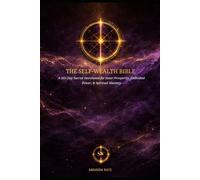 The Self-Wealth Bible: A 365-Day Sacred Devotional for Inner Prosperity, Embodied Power, & Spiritual Mastery