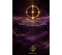 The Self-Wealth Bible: A 365-Day Sacred Devotional for Inner Prosperity, Embodied Power, & Spiritual Mastery