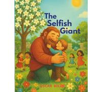 The Selfish Giant: Adapted from the story by Oscar Wilde