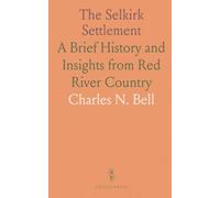 The Selkirk Settlement: A Brief History and Insights from Red River Country