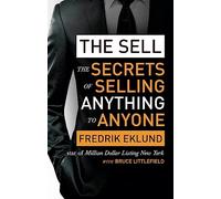 The Sell: The secrets of selling anything to anyone