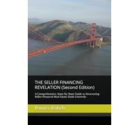 THE SELLER FINANCING REVELATION (Second Edition): A Comprehensive, State-by-State Guide to Structuring Seller-Financed Real Estate Deals Correctly
