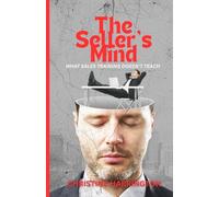 The Seller's Mind Manual: What sales training doesn't teach