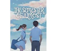 THE SEMESTER OF ALMOST: An Accidental Roommate Romance