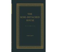 The Semi-Detached House: A Witty Victorian Comedy of Manners, Class & Romance in Suburban England