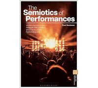 Paul Bouissac The Semiotics of Performances (Tascabile) (PRESALE 23/01/2025)