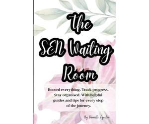 The SEN Waiting room: Record, plan, and track. With useful checklists, clear advice, and reminders to support you too.