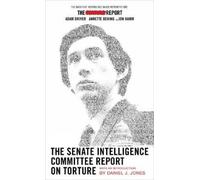 The Senate Intelligence Committee Report On Torture (Tascabile)