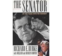 The Senator: My Ten Years With Ted Kennedy by Richard E. Burke (14-Jun-1905) Hardcover