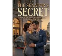 The Senator’s Secret: A Forbidden Political Romance: 5
