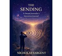 The Sending: A Dream Journalist's Intention Journal: 4