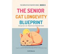 The Senior Cat Longevity Blueprint: A Complete Guide to Managing Arthritis, Cognitive Decline, and the Subtle Signs of Pain in the Golden Years
