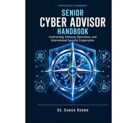 The Senior Cyber Advisor Handbook: Contracting, Embassy Operations, and Partner-Nation Cyber Capacity Building