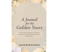 The Senior Life Journal: A Daily Companion for Reflection, Routine Tracking, and Meaningful Activities
