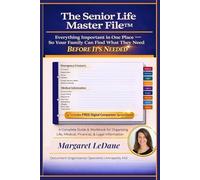 The Senior Life Master File: Everything Important in One Place So Your Family Can Find What They Need Before It's Needed