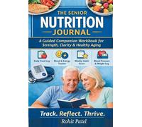 The Senior Nutrition Journal - A Guided Companion Workbook for Strength, Clarity & Healthy Aging: 2