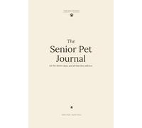 The Senior Pet Journal: for the slow walks and the long years.