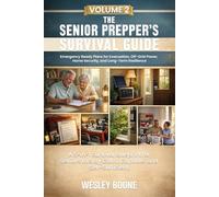 The Senior Prepper’s Survival Guide, Volume 2: Emergency Ready Plans for Evacuation, Off-Grid Power, Home Security, and Long-Term Resilience: A 5-in-1 Survival Blueprint for Seniors