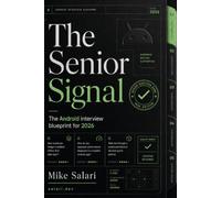 The Senior Signal: Android Interview Essentials 2026: 50 senior traps, 10 worked scenarios, and a 101-question checklist for Kotlin, Compose, coroutines, and system design