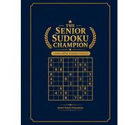The Senior Sudoku Champion: 100 Large Print Easy and Medium Puzzles with Full Solutions for Adults 60+ Volume 1