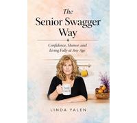 The Senior Swagger Way: Confidence, Humor, and Living Fully at Any Age