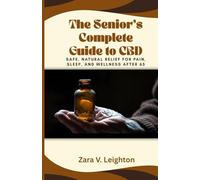 The Senior's Complete Guide to CBD: Safe, Natural Relief for Pain, Sleep, and Wellness After 65