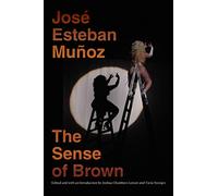José Esteban Muñoz The Sense of Brown (Tascabile)