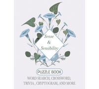 The Sense & Sensibility Puzzle Book: 75 Literary Activities & Brain Teasers for Austenites & Classic Literature Lovers: A Regency Puzzle Collection ... & Trivia - The Perfect Gift for Janeites