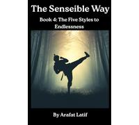 The Senseible Way: Book 4: The Five Styles to Endlessness
