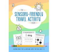 The Sensory-Friendly Travel Activity Book: Calming Road Trip & Airplane Games for Kids Ages 4-5