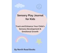The Sensory Play Journal for Kids (Color Edition): "Track, reflect, and celebrate every sensory milestone-perfect for young and neurodivergent children."
