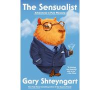 The Sensualist: Adventures in Pure Pleasure
