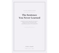 The Sentence You Never Learned: A Guided Workbook for Setting Personal Boundaries - How to Say No, Sit With the Guilt, and Stop Managing Everyone Else's Feelings