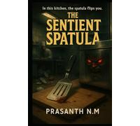 The Sentient Spatula: In this kitchen, the spatula flips you