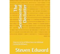 The Sentimental Declutter: How to Let Go of What You Love Without Losing the Memory