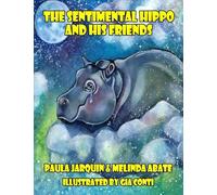 The Sentimental Hippo and His Friends