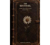 The Sentinel: A Hidden Diary of Silence, Survival, and Sacred Flame