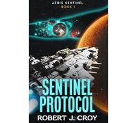 The Sentinel Protocol: Aegis Sentinel Book I