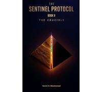 THE SENTINEL PROTOCOL: The Crucible