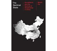 The Sentinel State: Surveillance and the Survival of Dictatorship in China