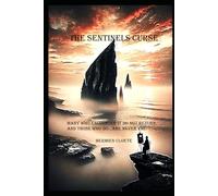THE SENTINELS CURSE: MANY WHO ENCOUNTER IT DO NOT RETURN, AND THOSE WHO DO…ARE NEVER YHE