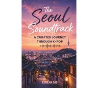 The Seoul Soundtrack: A Curated Journey through K-pop