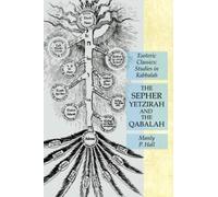 The Sepher Yetzirah and the Qabalah: Esoteric Classics: Studies in Kabbalah - NU