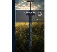 The Sepoy Mutiny, 1857