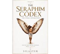 The Seraphim Codex: The Final Separation