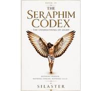 The Seraphim Codex: The Unsheathing of Light